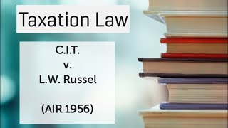 C.I.T.  v.  L.W Russel (AIR 1956) || Taxation Law