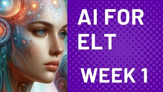 AI for ELT: Week 1 with Dr. Nellie Deutsch