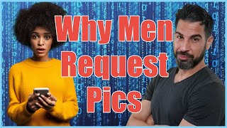 ✅ Why Do Men Ask Women (They JUST Met!!) to Send Pictures? | ASK A DATING COACH