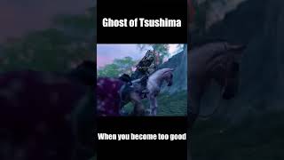 When you become too good at Ghost of Tsushima