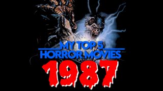 MY TOP 5 HORROR MOVIES: 1987