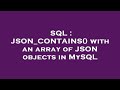 SQL : JSON_CONTAINS() with an array of JSON objects in MySQL