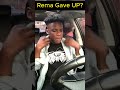 Rema almost gave up on music