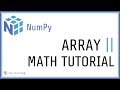 Python NumPy Tutorial #2 - Arrays and Math Tutorial