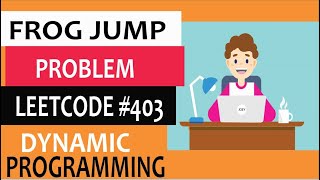 Frog Jump Problem | Leetcode# 403 | Step by step explanation