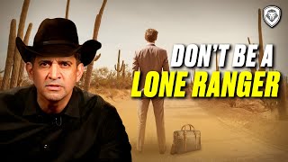 7 Signs You’re a Lone Ranger Entrepreneur