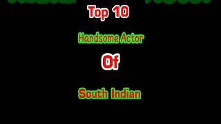 Top 10 Handsome Actor of South India #shorts #southindustry #viral #ytshort #trending