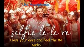 Selfie Le Le Re (8D AUDIO) Salman Khan