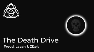 Death Drive - Freud, Lacan \u0026 Žižek