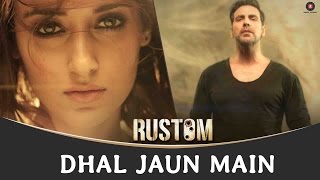 Dhal Jaun Main | Rustom | Akshay Kumar & Ileana D'cruz | Jeet Gannguli | Jubin & Aakanksha Sharma