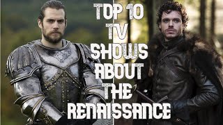 Top 10 TV Shows About the Renaissance