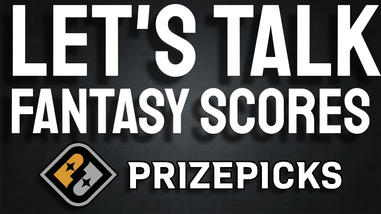 Fantasy Scores Update | Fantasy Score Projections On Prizepicks ...