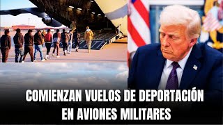 Trump pone mano DURA | COMIENZAN vuelos de deportación en aviones militares