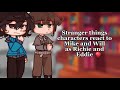 Stranger things characters react to Mike and Will as Richie And Eddie | 2/2| OLD DESIGNS |