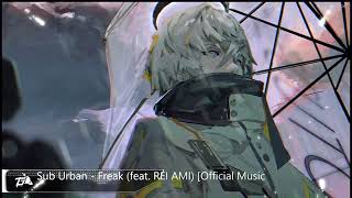 Sub Urban - Freak (feat. REI AMI) [ Music ] (BASS BOOSTED)