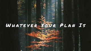 Bethel Music | Josie Buchanan - Whatever Your Plan Is (lyrics)