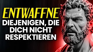 8 TECHNIKEN, um Diejenigen zu ENTMACHTEN, Die Dich Nicht Respektieren! - Stoizismus