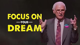 Jim Rohn - Focus On Your Dream - Jim Rohn Powerful Motivational Speech