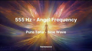 555 Hz Angel Frequency - Pure Tone | Embrace the Wave of Positive Change