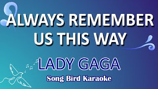 ALWAYS REMEMBER US THIS WAY - Lady Gaga [ KARAOKE WITH GUIDE MELODY ]