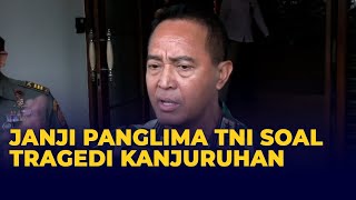 Janji Panglima TNI Soal Tendangan Kungfu Prajuritnya di Tragedi Kanjuruhan