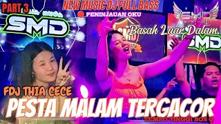 OT SMD • ‼️🔊FDJ THIA CECE 🔊‼️PART 3 PENUTUP NIGHT PARTY LIVE PENINJAUAN OKU ⏩ MENYALA BOS QU..