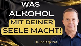 Die VERBORGENE Wirkung von Alkohol auf deine spirituelle Energie! JOE DISPENZA