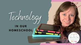 TECHNOLOGY IN OUR HOMESCHOOL | What We Use and How We Use It | How We Homeschool | Collaboration