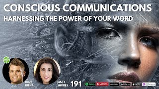 191 Mary Shores | Conscious Communications: Harnessing The Power of Your Word