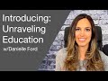 Introducing: Unraveling Education with Danielle Ford