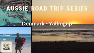 DENMARK - YALLINGUP! AUSSIE ROAD TRIP SERIES WEEK 17