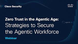 Zero Trust in the Agentic Age: Strategies to Secure the Agentic Workforce | Webinar (2 of 6)