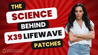 The SCIENCE Behind Lifewave X39 Patches