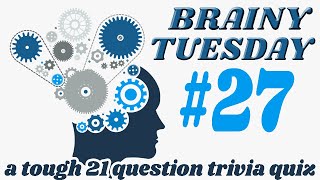 BRAINY TUESDAY #27 - a 21 question difficult trivia quiz! {ROAD TRIpVIA- ep:581]