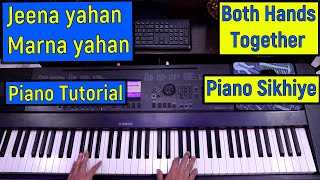 Jeena Yahan Marna Yahan - Piano Tutorial | Both Hands Together | Piano Lesson #272