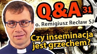 Czy inseminacja jest grzechem?  [Q\u0026A#31] - o. Remigiusz Recław SJ