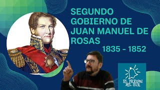 SEGUNDO GOBIERNO DE JUAN MANUEL DE ROSAS - RESUMEN