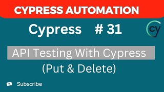 Cypress Tutorial #31 – PUT & DELETE API Testing in Cypress (Part 2)