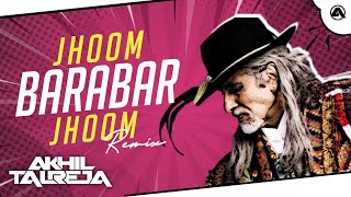 Jhoom Barabar Jhoom - DJ Akhil Talreja Remix | Amitabh, Abhishek Bachchan, Bobby | Full Title Song