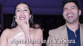 Apna bana le - VarShra reunion | Varun Dhawan and Shraddha Kapoor cute moments | #VarShra