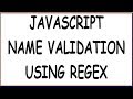 NAME VALIDATION USING REGEX IN JAVASCRIPT