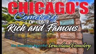 Graceland Cemetery Chicago/The Rich ,Famous \u0026 Notable