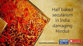 Half baked secularism in India damaging Hindus