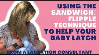 How To Use Sandwich/Flipple Technique to Help Your Baby Latch