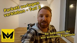 Parkett verlegen / verkleben DIY Teil 2 | So bekommt ihr ein schönes Ergebnis!