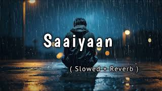 Saaiyaan ( Slowed + Reverb ) | Rahat Fateh Ali Khan | Heroine | ( Use Headphone 🎧 ) @Lofiworld9771