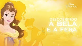 Descobrindo A Bela e a Fera | Disney Princesa