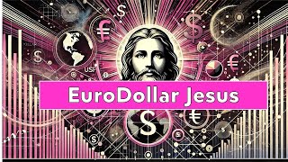 EuroDollar Jesus - What a Rapid Rise in the USD means for Global Markets