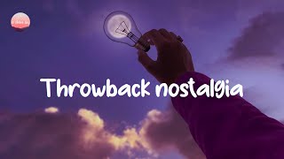 2010's Throwback nostalgia songs 👑  a nostalgia playlist
