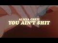 alicia creti - you aint shit (lyrics)